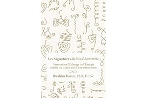 Les Signatures de BioGéométrie: Harmoniser l’Échange de l’Énergie Subtile du Corps avec l’Environnement