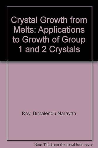 Download Crystal Growth from Melts: Applications to Growth of Groups 1 and 2 Crystals PDF