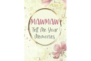 Mawmaw Tell Me Your Stories: Mawmaw Gifts from Granchildren - My Life Story and Keepsake Journal Book for My Grandchild - Unique Memoir for Mawmaw to Record Her Memories