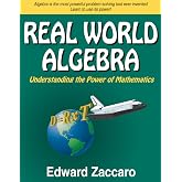 Real World Algebra: Understanding the Power of Mathematics