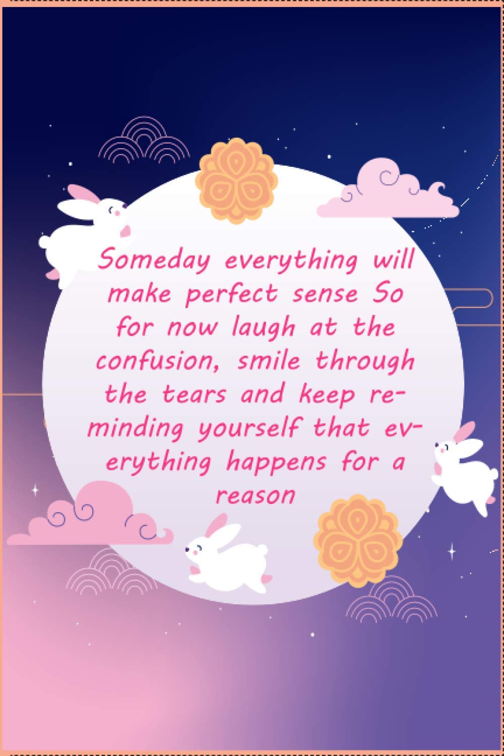 Someday Everything Will Make Perfect Sense So For Now Laugh At The Confusion Smile Through The Tears And Keep Reminding Yourself That Everything Great For Journal Notebooks With Quotes Amazon Co Uk