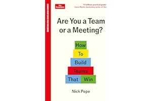 Are You a Team or a Meeting?: How to Build Teams That Win: An Economist Edge book