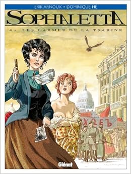 Amazon Fr Sophaletta Tome 4 Les Larmes De La Tsarine Arnoux Erik He Dominique Livres