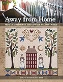 Away from Home: Quilts Inspired by the Lowell Factory Girls by