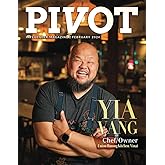 Pivot Magazine Issue 20: Featuring Yia Vang, Chef/Owner of Union Hmong Kitchen/Vinai