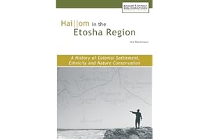 Haiom in the Etosha Region. A History of Colonial Settlement, Ethnicity and Nature Conservation