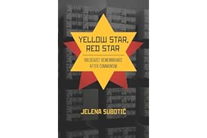 Yellow Star, Red Star: Holocaust Remembrance after Communism