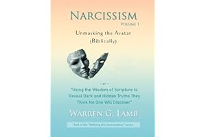 Narcissism, Volume 1: Unmasking the Avatar (Biblically) (Refining the Conversation)