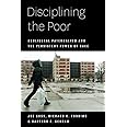 Disciplining the Poor: Neoliberal Paternalism and the Persistent Power of Race (Chicago Studies in American Politics)
