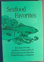 Seafood Favorites: Recipes from Authors and Staff of International Marine Publishing Co. 0877421803 Book Cover