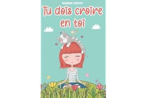 Tu dois croire en toi: 7 histoires inspirantes pour développer le potentiel des jeunes filles