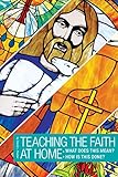 How to Teach the Faith: What Does It Mean? How Is This Done? by David Rueter
