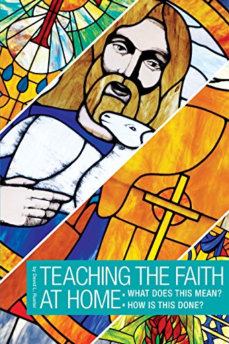 How to Teach the Faith: What Does It Mean? How Is This Done? by David Rueter