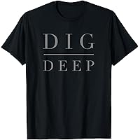 Amazon.com: DIG DEEP Tee Shirt T-Shirt : Clothing, Shoes & Jewelry