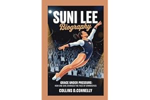 Suni Lee biography: Grace Under Pressure: How One Girl Changed the Face of Gymnastics