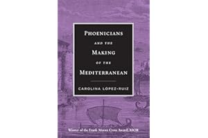 Phoenicians and the Making of the Mediterranean
