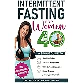 Intermittent Fasting For Women Over 40: A Simple Guide to Shed Belly Fat, Balance Hormones, Unlock Healthy Aging & Boost Energy for a Healthier You (Intermittent Fasting Over 40 Series)