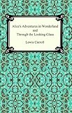 Alice's Adventures In Wonderland and Through the Looking Glass by Lewis Carroll
