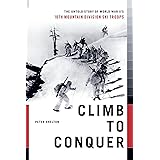 Climb to Conquer: The Untold Story of WWII's 10th Mountain Division