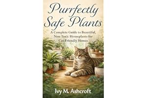 Purrfectly Safe Plants: A Complete Guide to Beautiful, Non-Toxic Houseplants for Cat-Friendly Homes