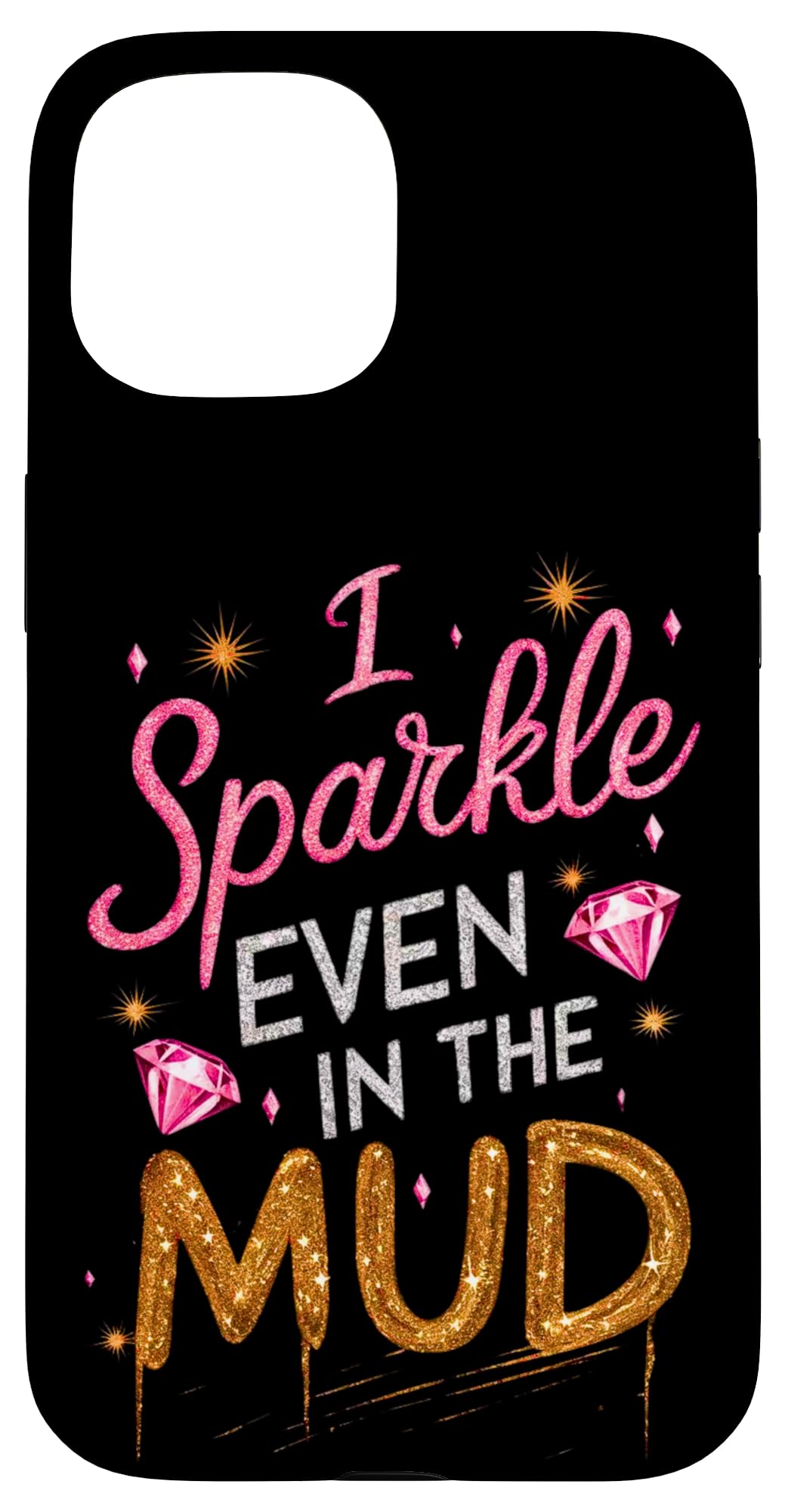 Woman I Sparkle Even in Mud Run Team Mudding Princess Girls Case for iPhone 15