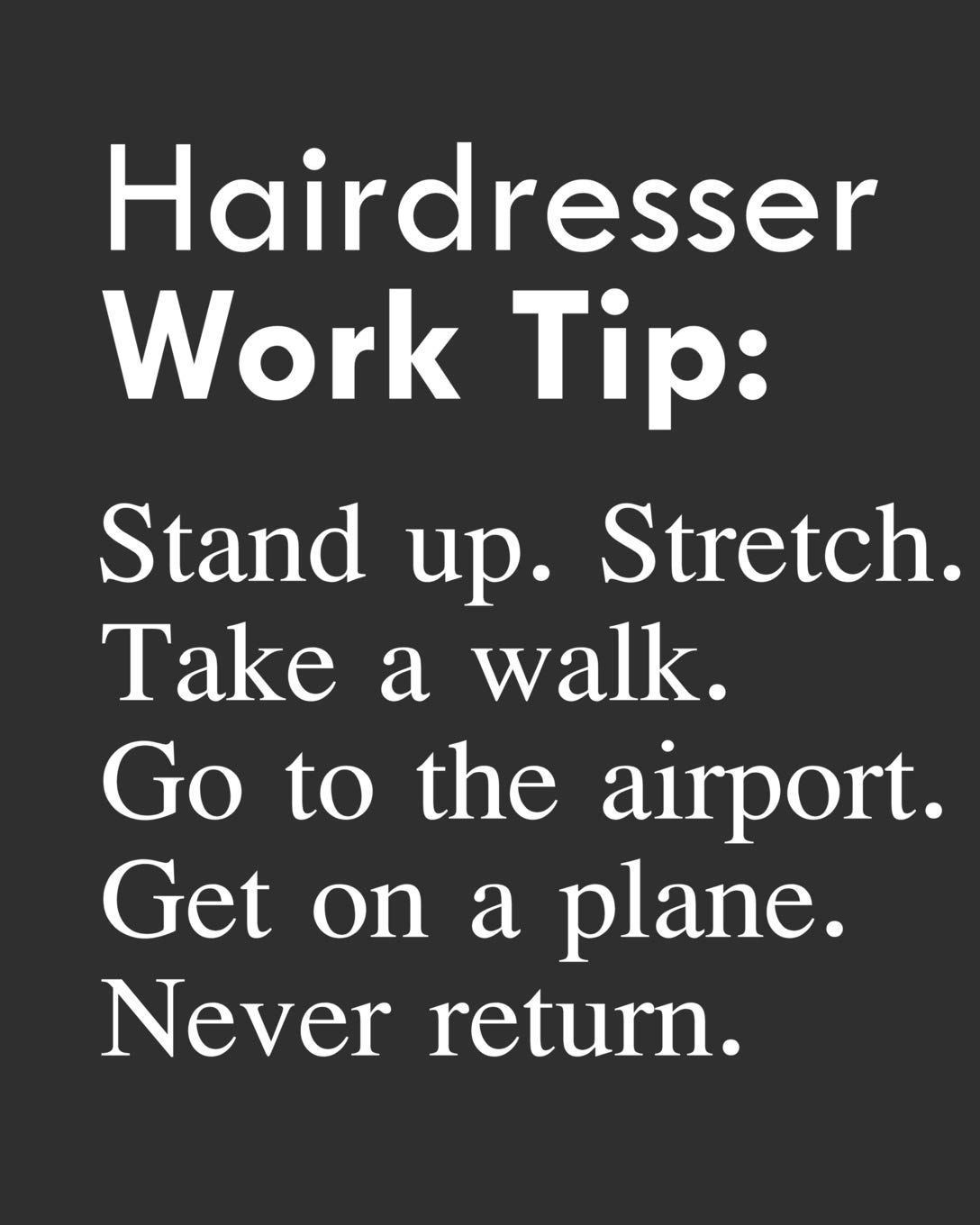 Amazon Com Hairdresser Work Tip Stand Up Stretch Take A Walk