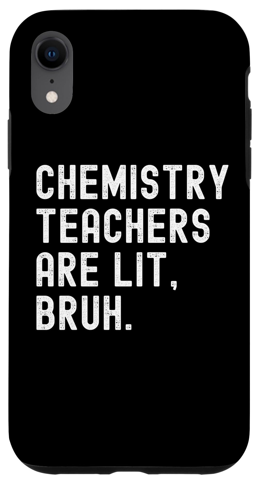 iPhone XR Chemistry Teachers Are Lit, Bruh - Funny Science Professor Case