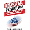 American Pendulum: Recurring Debates in U.S. Grand Strategy (Cornell Studies in Security Affairs)