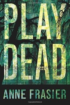 Play Dead (Elise Sandburg Series Book 1) by [Frasier, Anne]