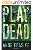 Play Dead (Elise Sandburg Series Book 1)