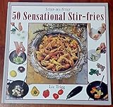 50 Sensational Stir-Fries (Step-By-Step) by 
