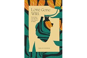 Love Gone Wild: Discovering a Love That Was Never Meant to Be Tamed