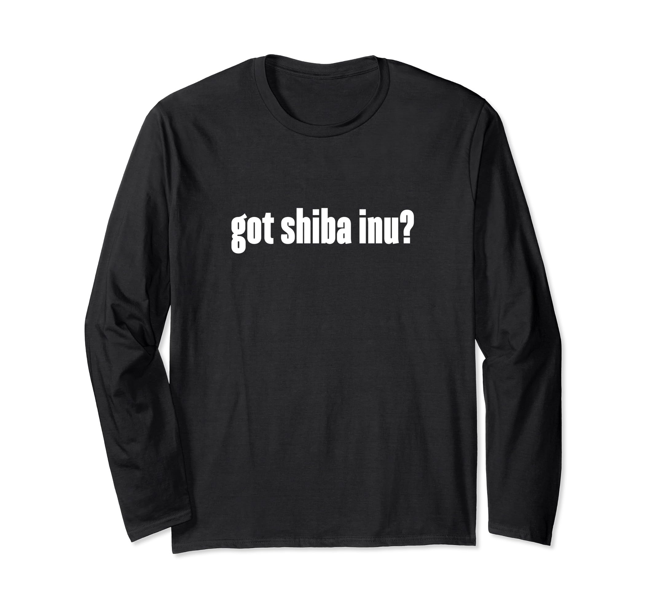Got Shiba Inu Cryptocurrency Blockchain HODL Crypto Coin Long Sleeve T-Shirt