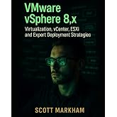 VMware vSphere 8.x, Virtualization, vCenter, ESXi, and Expert Deployment Strategies