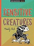 Sensitive Creatures by Mandy Ord