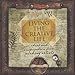 Living the Creative Life: Ideas and Inspiration from Working Artists by Rice Freeman-Zachery