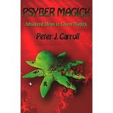 PsyberMagick: Advanced Ideas in Chaos Magick