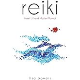 Reiki: Level I, II and Master Manual