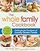 The Whole Family Cookbook: Celebrate the goodness of locally grown foods by Michelle Stern, Matthew Carden