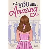 P.S. You Are Amazing: Inspiring Stories for Teen Girls about Self-Esteem, Friendship, and Mindset (Inspirational Gifts for Te