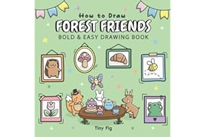 How to Draw Forest Friends: Bold and Easy Drawing Book for Adults and Kids, Step-by-Step Lessons to Trace, Draw, and Create C