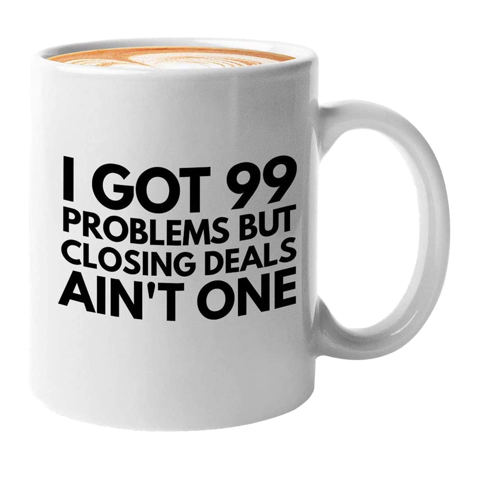 Realtors Coffee Mugs 11 Oz - Gifts for Women Real Estate Agent Salesman Employees - Best Closers Sold - I Got 99 Problems But Closing Deals Ain't One