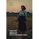 Bread on My Mother's Table: A Danube Swabian Remembers