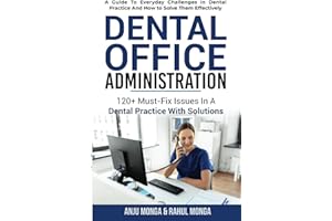 Dental Office Administration: 120+ Must-Fix Issues In A Dental Practice With Solutions