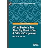 Alfred Bester’s The Stars My Destination: A Critical Companion (Palgrave Science Fiction and Fantasy: A New Canon)