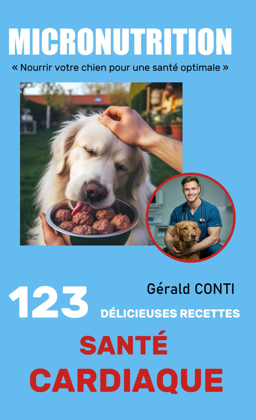 ✨MICRONUTRITION — 123 DÉLICIEUSES RECETTES POUR LA SANTÉ CARDIAQUE DE VOTRE CHIEN✨: Renforcez le cœur de votre chien avec des recettes naturelles et nutritives.