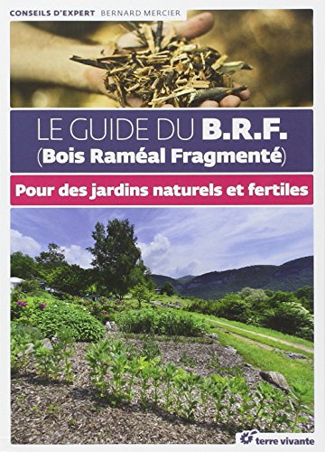 Le  guide du BRF, Bois Raméal Fragmenté