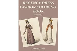 Regency Dress Fashion Coloring Book Volume 2: A Grayscale Fashion Coloring Book for Fans of Jane Austen
