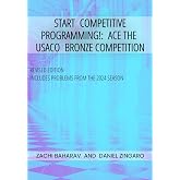 Start Competitive Programming!: Ace the USACO Bronze Competition