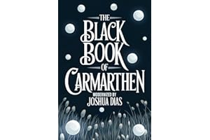 The Black Book of Carmarthen: Ancient Welsh Poems, Arthurian Legends, and Celtic Mythology from Medieval Wales (English Moder